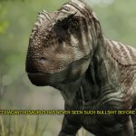 Metriacanthosaurus has never seen such bullshit before