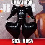 UK balloon | UK BALLOON; SEEN IN USA | image tagged in uk balloon | made w/ Imgflip meme maker