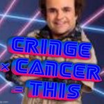 Schwoz Cringe X Cancer