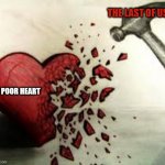 Darn this show | THE LAST OF US; MY POOR HEART | image tagged in the last of us | made w/ Imgflip meme maker