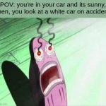 *insert EYES here* - iceus title for one of his memes, and its true for this meme! | POV: you're in your car and its sunny, then, you look at a white car on accident | image tagged in my eyes | made w/ Imgflip meme maker