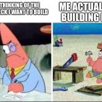 smart and dumb patrick star | ME ACTUALLY BUILDING IT; ME THINKING OF THE MTG DECK I WANT TO BUILD | image tagged in smart and dumb patrick star,magic the gathering | made w/ Imgflip meme maker