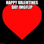 Happy Valentine's Day | HAPPY VALENTINES DAY IMGFLIP | image tagged in heart,valentine's day,valentines day,valentine,valentines | made w/ Imgflip meme maker
