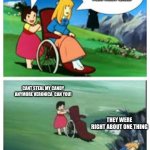 Wheelchair cartoon cliff | PLAY OUTSIDE THEY SAID; IT WILL BE FUN THEY SAID; CANT STEAL MY CANDY ANYMORE VERONICA  CAN YOU! THEY WERE RIGHT ABOUT ONE THING | image tagged in wheelchair cartoon cliff | made w/ Imgflip meme maker