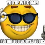 Thumbs Up Emoji - You're Welcome 3 | YOU'RE WELCOME! I HOPE THAT YOU ENJOYED YOURSELF! | image tagged in thumbs up emoji,emoji movie,smilie,nsfw weekend,you are welcome,super bowl sunday lvii | made w/ Imgflip meme maker