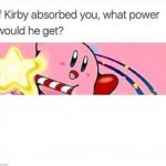 If kirby absorb you, what power he would get? meme