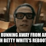 Probably funny and clever title | ME RUNNING AWAY FROM AREA 51 WITH BETTY WHITE'S REBOOT CARD | image tagged in gifs,area 51,betty white,funny | made w/ Imgflip video-to-gif maker