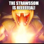 Uh oh... | THE STRAWSSOM IS REEEEEEAL! | image tagged in now whose gonna stop me,strawberry shortcake,strawberry shortcake berry in the big city | made w/ Imgflip meme maker