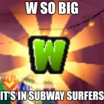 w so big it's in subway surfers template