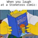 K | When you laugh at a Stonetoss comic: | image tagged in am i disabled | made w/ Imgflip meme maker