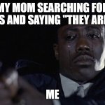 wesley snipes crying | MY MOM SEARCHING FOR FURRIES AND SAYING "THEY ARE CUTE"; ME | image tagged in wesley snipes crying | made w/ Imgflip meme maker