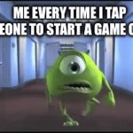 Happens whenever I’m in gym class | ME EVERY TIME I TAP SOMEONE TO START A GAME OF TAG | image tagged in gifs,monsters inc | made w/ Imgflip video-to-gif maker
