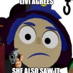 Livi had never seen such BS | LIVI AGREES; SHE ALSO SAW IT. | image tagged in livi had never seen,crotoonia | made w/ Imgflip meme maker