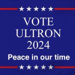 Ultron for prez | VOTE
ULTRON
2024; Peace in our time | image tagged in trump campaign sign | made w/ Imgflip meme maker