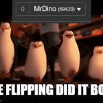 we did it | WE FLIPPING DID IT BOIS | image tagged in gifs,we did it,insane,69420,69,420 | made w/ Imgflip video-to-gif maker