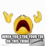 Bro that shit hurts like hell | WHEN YOU STUB YOUR TOE ON THIS THING | image tagged in gifs,disentagrating emoji,funny,memes,goofy ah,why are you reading the tags | made w/ Imgflip video-to-gif maker