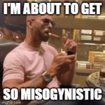 Im About to get so MYSOGINISTIC # free top g | I'M ABOUT TO GET; SO MISOGYNISTIC | image tagged in gifs,andrew tate | made w/ Imgflip video-to-gif maker