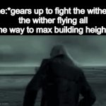 Image title | me:*gears up to fight the wither*
the wither flying all the way to max building height: | image tagged in gifs,memes,minecraft | made w/ Imgflip video-to-gif maker