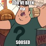 You’ve been soosed | YOU’VE BEEN; SOOSED | image tagged in you ve been soosed | made w/ Imgflip meme maker