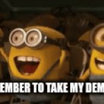 hey did you know I have dementia hey did you know I have dementia hey did yuo konw I hvea demneita | WHEN I REMEMBER TO TAKE MY DEMENTIA PILLS | image tagged in gifs,excited minions,minions,minion,minion party despicable me,happy minion | made w/ Imgflip video-to-gif maker