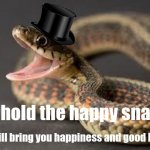 Warning Snake | Behold the happy snake; He will bring you happiness and good luck | image tagged in warning snake | made w/ Imgflip meme maker
