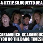 Dang Timesheets | I SEE A LITTLE SILHOUETTO OF A MAN; SCARAMOUCH, SCARAMOUCH, WILL YOU DO THE DANG, TIMESHEET? | image tagged in wayne's world car,timesheet reminder | made w/ Imgflip meme maker