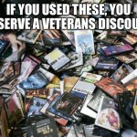 It’s funny how quickly tech changes | IF YOU USED THESE, YOU DESERVE A VETERANS DISCOUNT | image tagged in dvd pile | made w/ Imgflip meme maker