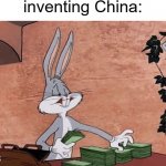 I mean I'm not wrong lmao | Factories after inventing China: | image tagged in bugs bunny stacking money,china,made in china | made w/ Imgflip meme maker