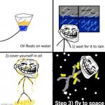 This took way too long to make | Step 3) fly to space | image tagged in cover yourself in oil | made w/ Imgflip meme maker