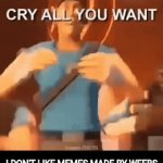 10 upvotes and I'll post this on the Anime stream | I DON'T LIKE MEMES MADE BY WEEBS | image tagged in gifs,anime,team fortress 2,tf2,weebs,weeb | made w/ Imgflip video-to-gif maker