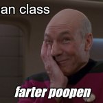 German class | German class; farter poopen | image tagged in picard laugh,german,silly,translation | made w/ Imgflip meme maker