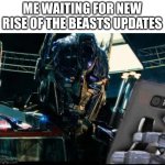 Optimus Prime on the Phone | ME WAITING FOR NEW RISE OF THE BEASTS UPDATES | image tagged in optimus prime on the phone,transformers,optimus prime,rise of the beasts | made w/ Imgflip meme maker