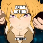 Rwby Volume 9 Yang | ANIME ACTION; SUBTITLES | image tagged in rwby volume 9 yang | made w/ Imgflip meme maker