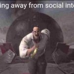 How life feels in a shellnut | Me running away from social interaction | image tagged in armstrong running | made w/ Imgflip meme maker