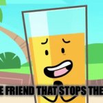 That one friend- | THAT ONE FRIEND THAT STOPS THE DRAMA | image tagged in gifs,inanimate insanity,shitpost,memes | made w/ Imgflip video-to-gif maker