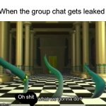 I leaked it | When the group chat gets leaked; Oh shit | image tagged in veggietales oh no,discord,group chats,leaks | made w/ Imgflip meme maker