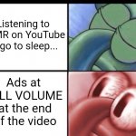 Shock therapy? | Listening to ASMR on YouTube to go to sleep... Ads at 
FULL VOLUME 
at the end of the video | image tagged in squidward sleeping | made w/ Imgflip meme maker