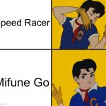 Speed Racer was known as Mifune Go in Japan | Speed Racer; Mifune Go | image tagged in speed racer hotline bling,memes,cars,race car | made w/ Imgflip meme maker