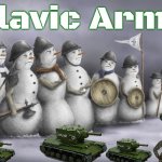 Slavic Army 13 | Slavic Army | image tagged in slavic army 13,slavic,russo-ukrainian war,russophobia,slavophobia | made w/ Imgflip meme maker