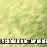 mcdonalds | ME WHEN MCDONALDS GET MY ORDER WRONG | image tagged in gifs,mcdonalds | made w/ Imgflip video-to-gif maker