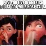 Violet's Embarrassment | POV: YOU LIVE IN AMERICA AND JUST GOT YOUR HOSPITAL BILL. | image tagged in violet's embarrassment | made w/ Imgflip meme maker