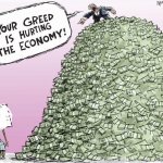Your greed is hurting the economy