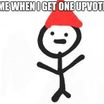 The fastest meme I have ever generated | ME WHEN I GET ONE UPVOTE | image tagged in happy birthday,imgflip,upvotes | made w/ Imgflip meme maker
