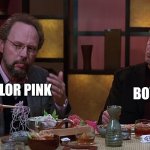 Annoyed Robert De Niro | BOYS; COLOR PINK | image tagged in boys vs girls,boys | made w/ Imgflip meme maker