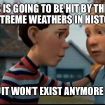 R.I.P the U.S | THE U.S IS GOING TO BE HIT BY THE MOST EXTREME OF EXTREME WEATHERS IN HISTORY CHOWDER; IT WON’T EXIST ANYMORE | image tagged in it doesn't exist anymore,the legend of zelda,2023 | made w/ Imgflip meme maker