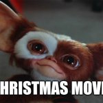 gizmo | CHRISTMAS MOVIE | image tagged in gizmo | made w/ Imgflip meme maker