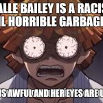 animation facts | HALLE BAILEY IS A RACIST UGLY EVIL HORRIBLE GARBAGE HUMAN; HER VOICE IS AWFUL AND HER EYES ARE UNSETTLING | image tagged in zenitsu just who do you think you are | made w/ Imgflip meme maker
