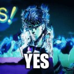 Yes | YES | image tagged in gifs,jojo's bizarre adventure | made w/ Imgflip video-to-gif maker