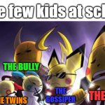 CASHWAG Crew Meme | those few kids at school.. THE BULLY; THE GOSSIPER; THE VAPER; THE TWINS | image tagged in memes,cashwag crew,funny,fun,school,pokemon | made w/ Imgflip meme maker