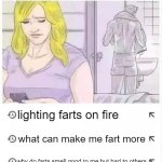When she looks through your phone but all she finds is this | lighting farts on fire; what can make me fart more; why do farts smell good to me but bad to others; mexican restaurants in my area | image tagged in when she looks through your phone but all she finds is this,farts,toilet humor,memes,poop,mexican food | made w/ Imgflip meme maker